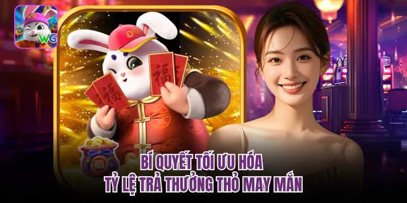 Bí quyết tối ưu hóa tỷ lệ trả thưởng thỏ may mắn