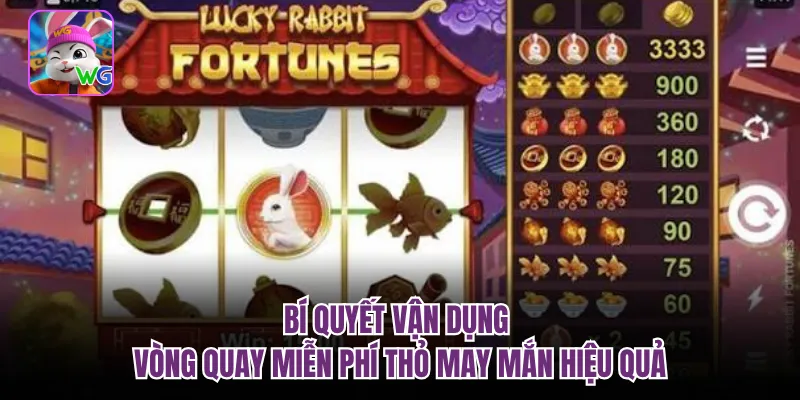 Bí quyết vận dụng vòng quay miễn phí thỏ may mắn hiệu quả