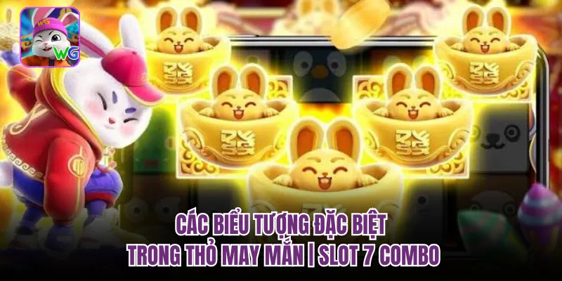 Các Biểu Tượng Đặc Biệt Trong Thỏ May Mắn | Slot 7 Combo