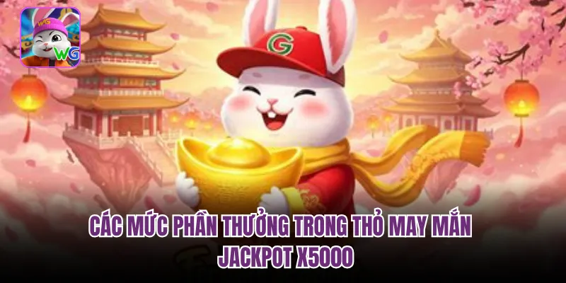Các Mức Phần Thưởng Trong Thỏ May Mắn | Jackpot X5000