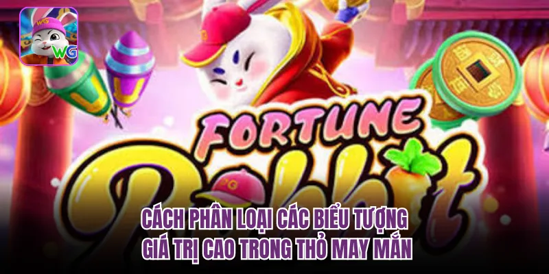 Cách phân loại các biểu tượng giá trị cao trong thỏ may mắn