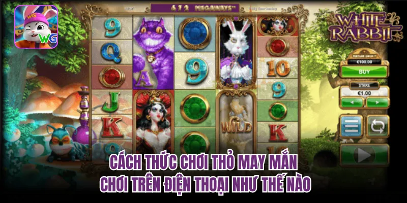 Cách thức chơi thỏ may mắn chơi trên điện thoại như thế nào