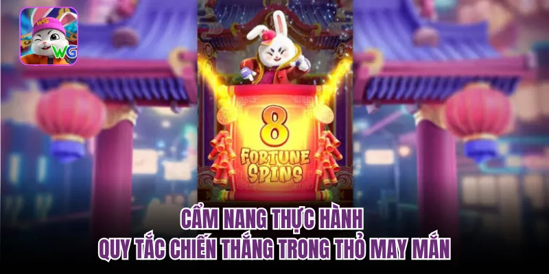 Cẩm nang thực hành quy tắc chiến thắng trong thỏ may mắn