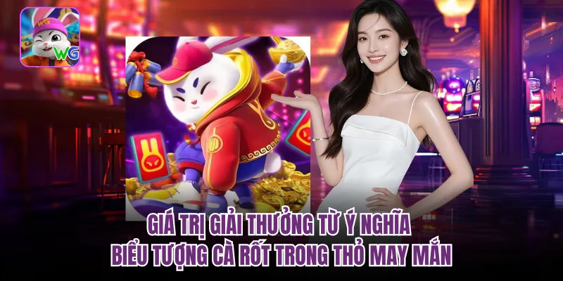 Giá trị giải thưởng từ ý nghĩa biểu tượng cà rốt trong thỏ may mắn