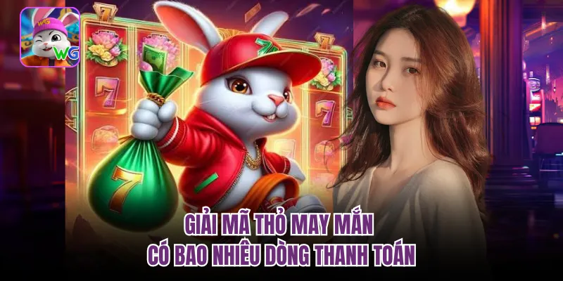 Giải mã Thỏ may mắn có bao nhiêu dòng thanh toán