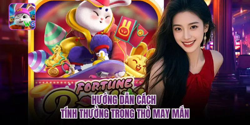 Hướng dẫn cách tính thưởng trong thỏ may mắn