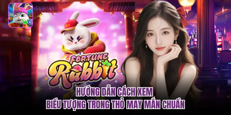 Hướng dẫn cách xem biểu tượng trong thỏ may mắn chuẩn