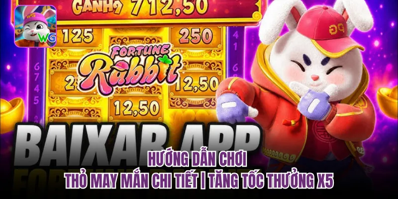 Hướng Dẫn Chơi Thỏ May Mắn Chi Tiết | Tăng Tốc Thưởng X5
