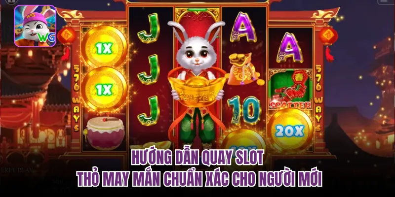 Hướng dẫn quay slot Thỏ may mắn chuẩn xác cho người mới