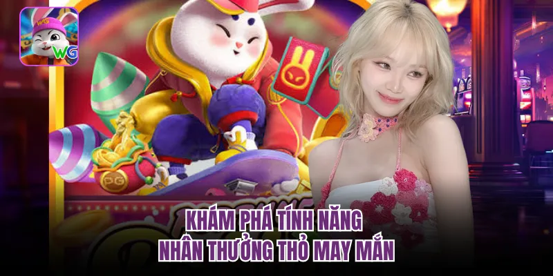 Khám phá tính năng nhân thưởng thỏ may mắn
