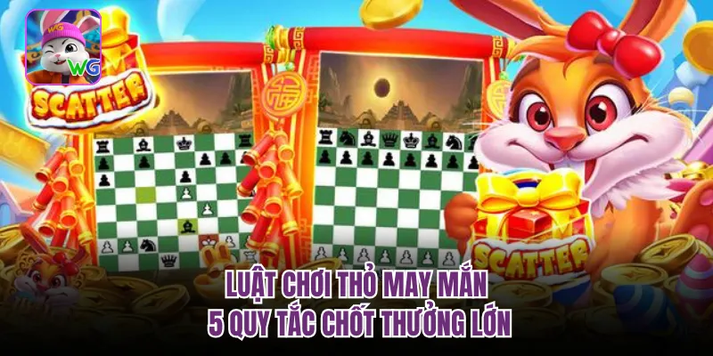 Luật Chơi Thỏ May Mắn | 5 Quy Tắc Chốt Thưởng Lớn