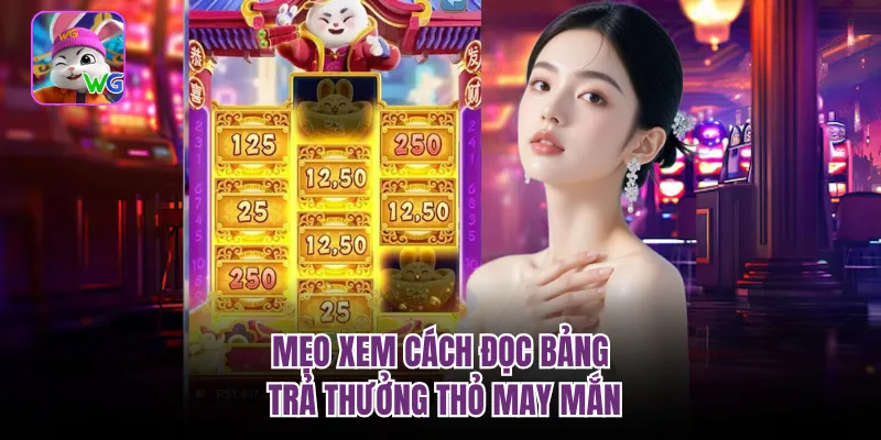 Mẹo xem cách đọc bảng trả thưởng thỏ may mắn