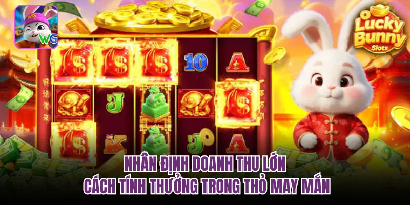 Nhân định doanh thu lớn cách tính thưởng trong thỏ may mắn