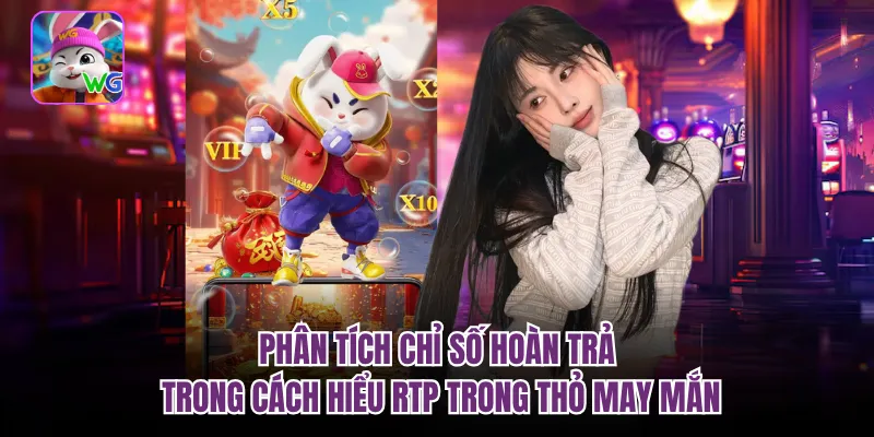 Phân tích chỉ số hoàn trả trong cách hiểu RTP trong thỏ may mắn
