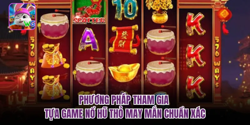 Phương pháp tham gia tựa game nổ hũ thỏ may mắn chuẩn xác