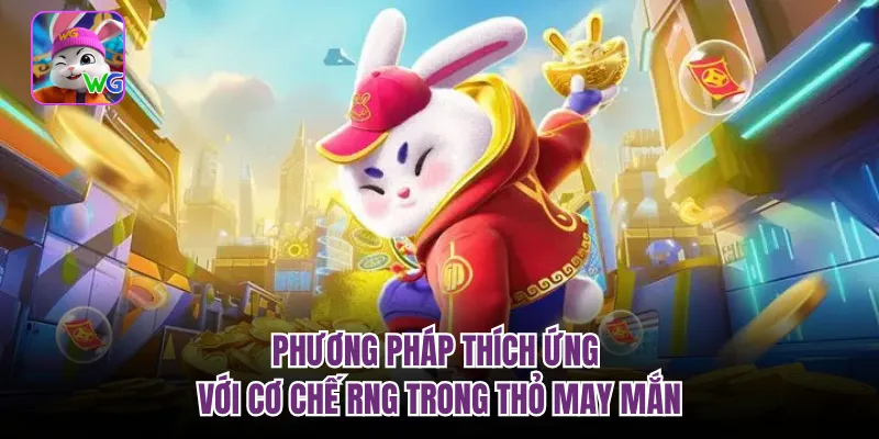 Phương pháp thích ứng với cơ chế RNG trong thỏ may mắn