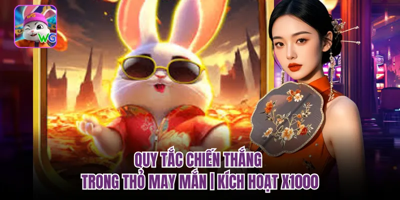 Quy Tắc Chiến Thắng Trong Thỏ May Mắn | Kích Hoạt X1000