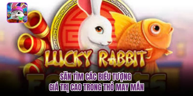 Săn tìm các biểu tượng giá trị cao trong thỏ may mắn