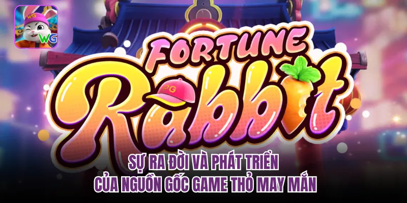 Sự ra đời và phát triển của nguồn gốc game thỏ may mắn