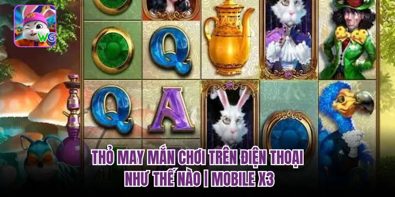 Thỏ May Mắn Chơi Trên Điện Thoại Như Thế Nào | Mobile X3