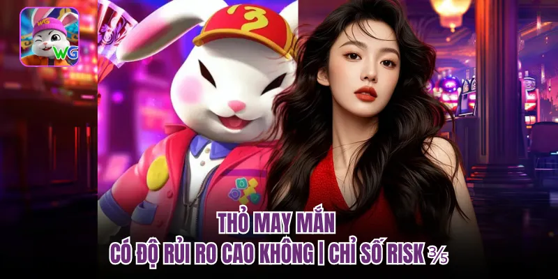 Thỏ May Mắn Có Độ Rủi Ro Cao Không | Chỉ Số Risk ⅗