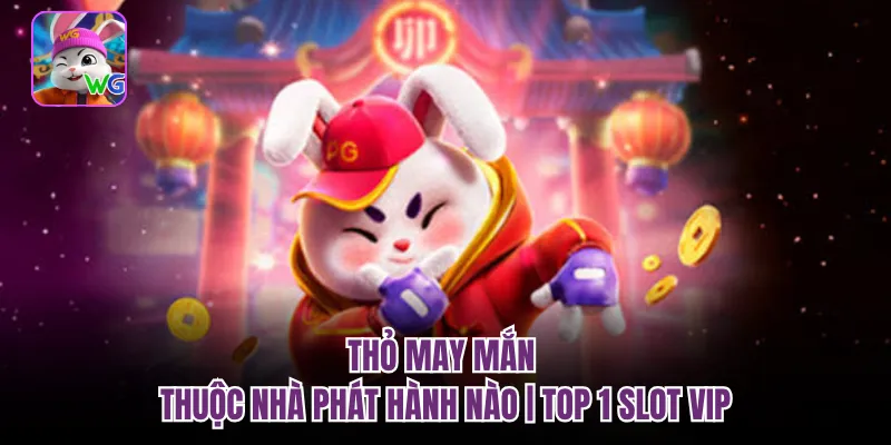 Thỏ May Mắn Thuộc Nhà Phát Hành Nào | Top 1 Slot VIP
