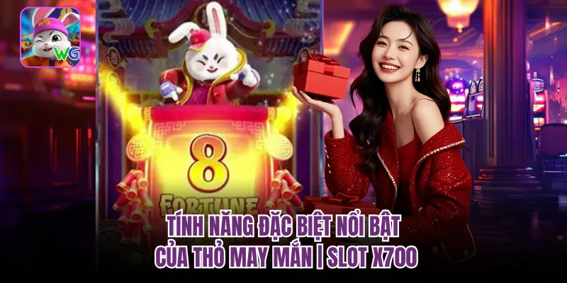 Tính Năng Đặc Biệt Nổi Bật Của Thỏ May Mắn | Slot X700