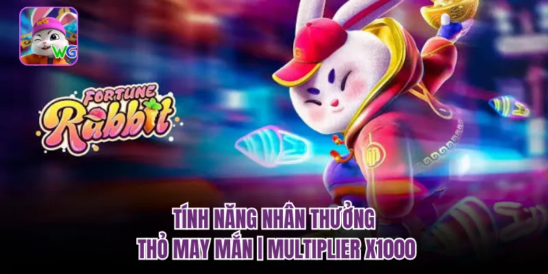 Tính Năng Nhân Thưởng Thỏ May Mắn | Multiplier X1000