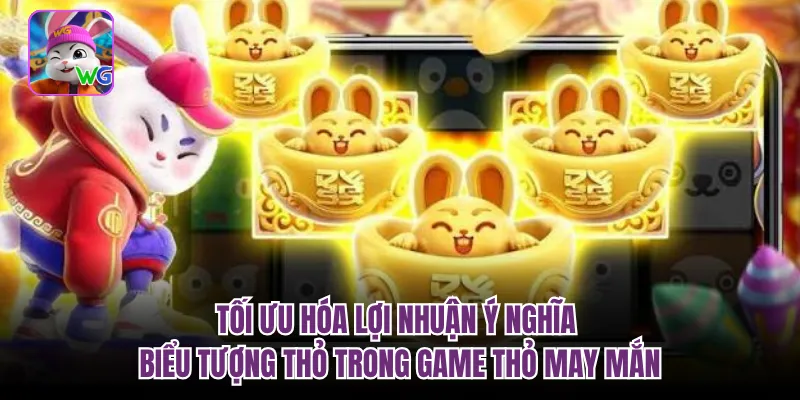 Tối ưu hóa lợi nhuận ý nghĩa biểu tượng thỏ trong game thỏ may mắn