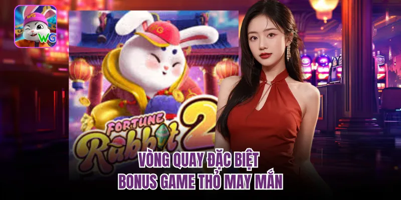 Vòng quay đặc biệt bonus game thỏ may mắn