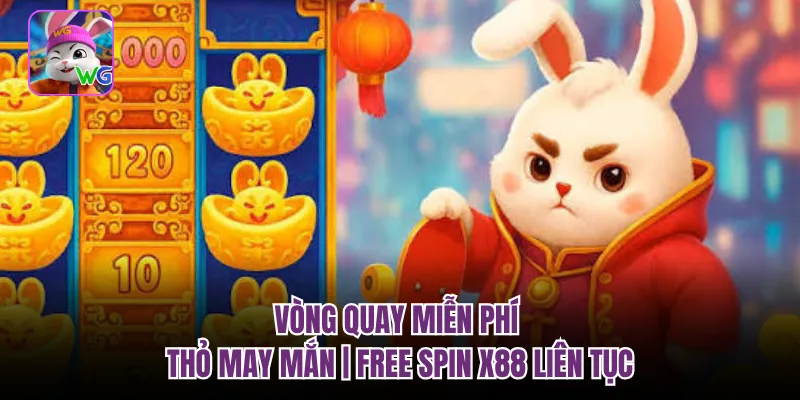 Vòng Quay Miễn Phí Thỏ May Mắn | Free Spin X88 Liên Tục