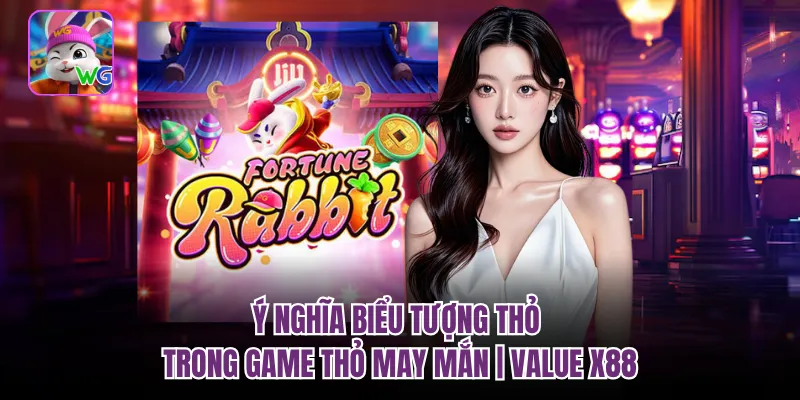 Ý Nghĩa Biểu Tượng Thỏ Trong Game Thỏ May Mắn | Value X88
